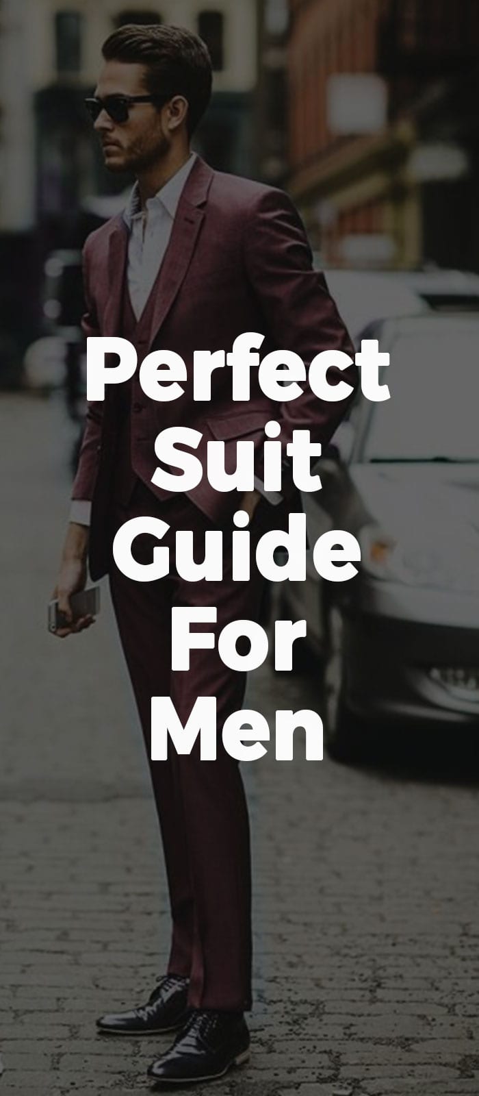 Perfect Suit Guide For Men! Perfect Suit Guide For Men