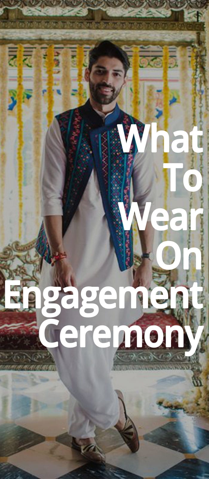 What To Wear On Engagement Ceremony! What To Wear On Engagement Ceremony