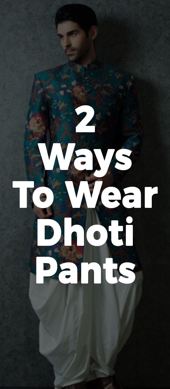 2 Ways To Wear Dhoti Pants! 2 Ways To Wear Dhoti Pants