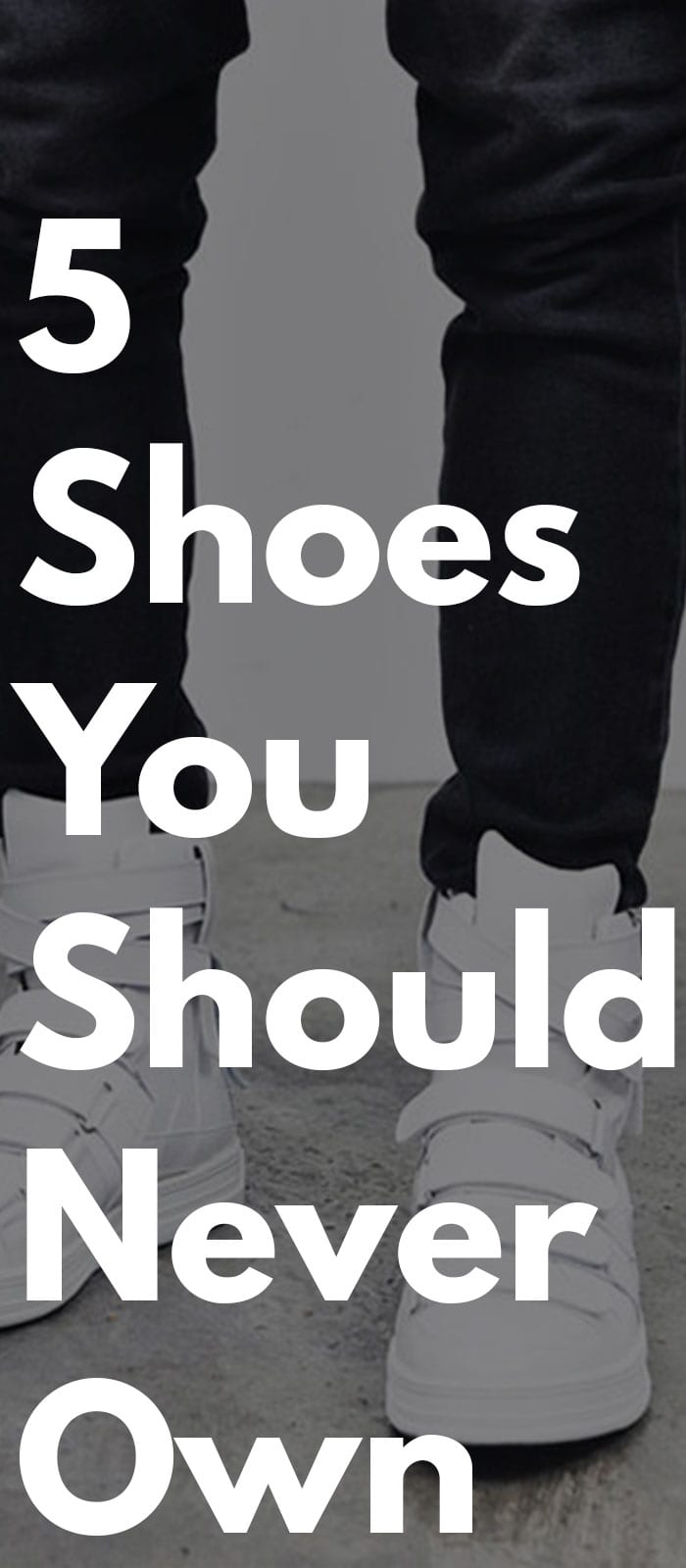 5 Shoes You Should Never have 5 Shoes You Should Never have