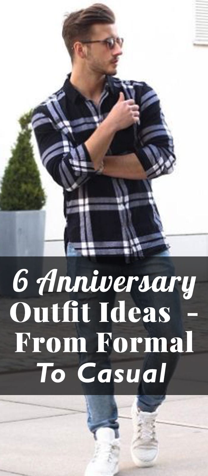 6 Anniversary Outfit Ideas - From Formal To Casual 6 Anniversary Outfit Ideas - From Formal To Casual