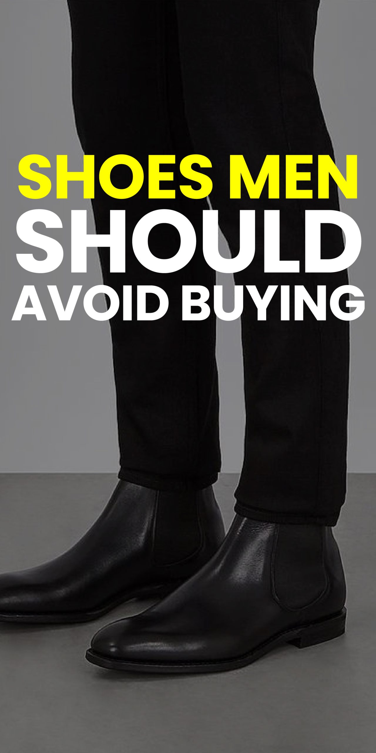 SHOES MEN SHOULD AVOID BUYING SHOES MEN SHOULD AVOID BUYING