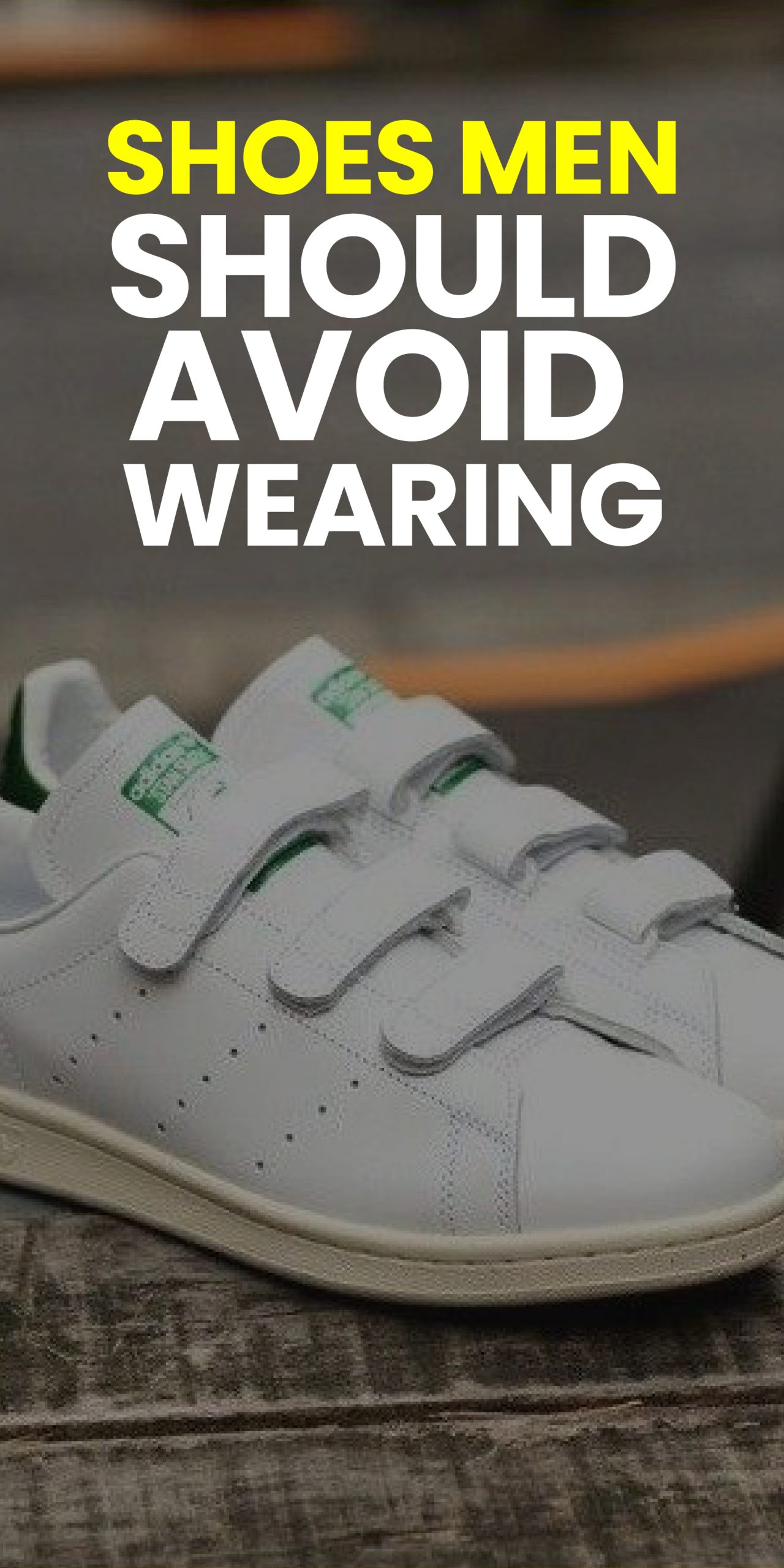 SHOES MEN SHOULD AVOID WEARING SHOES MEN SHOULD AVOID WEARING
