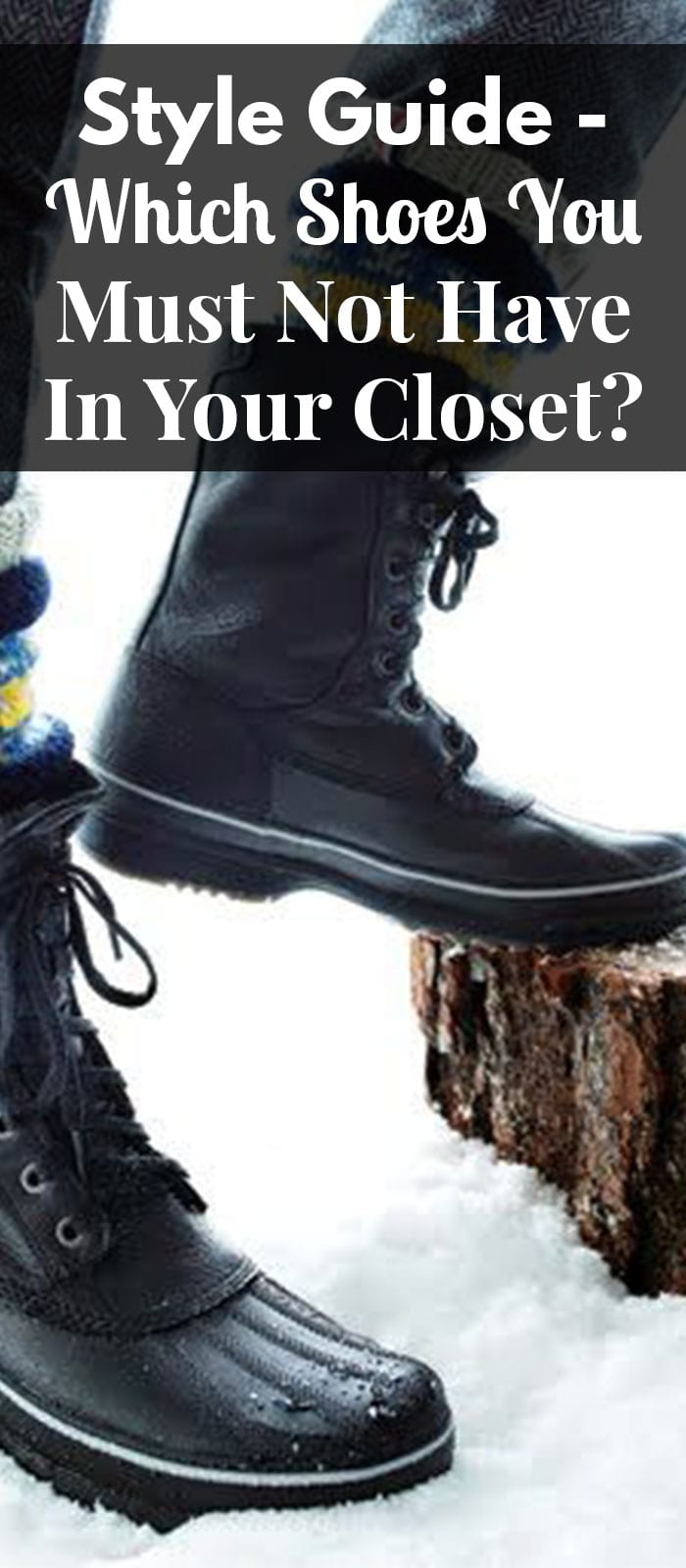 Style Guide- Which Shoes You Must Not Have In Your Closet Style Guide- Which Shoes You Must Not Have In Your Closet