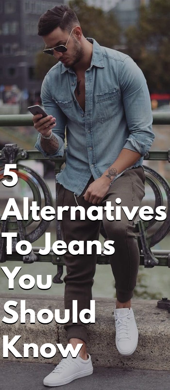 5 Alternatives To Jeans - Chino, Trouser, Joggers, Etc 5 Alternatives To Jeans - Chino, Trouser, Joggers, Etc
