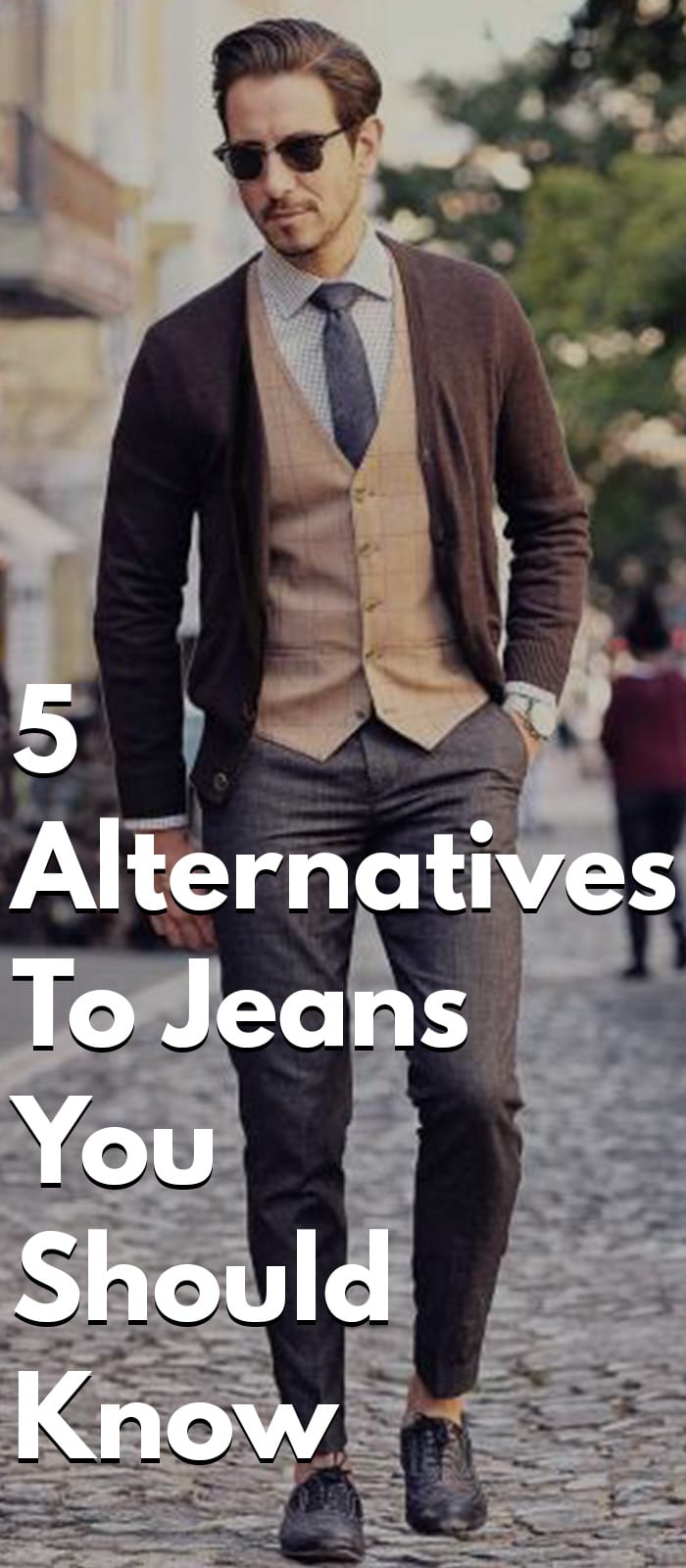 5 Alternatives To Jeans You Should Know 5 Alternatives To Jeans You Should Know