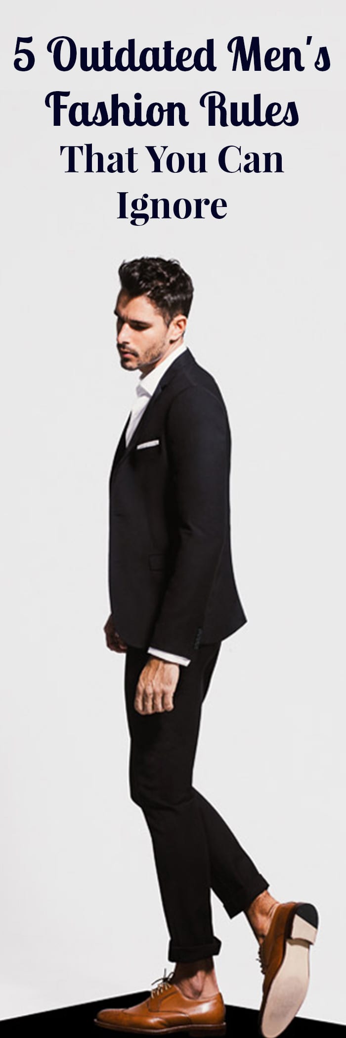 5 Outdated Men's Fashion Rules That You Can Ignore 5 Outdated Men's Fashion Rules That You Can Ignore