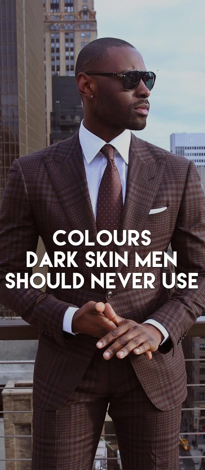 Colours Dark Skin Men Should Never Use Colours Dark Skin Men Should Never Use