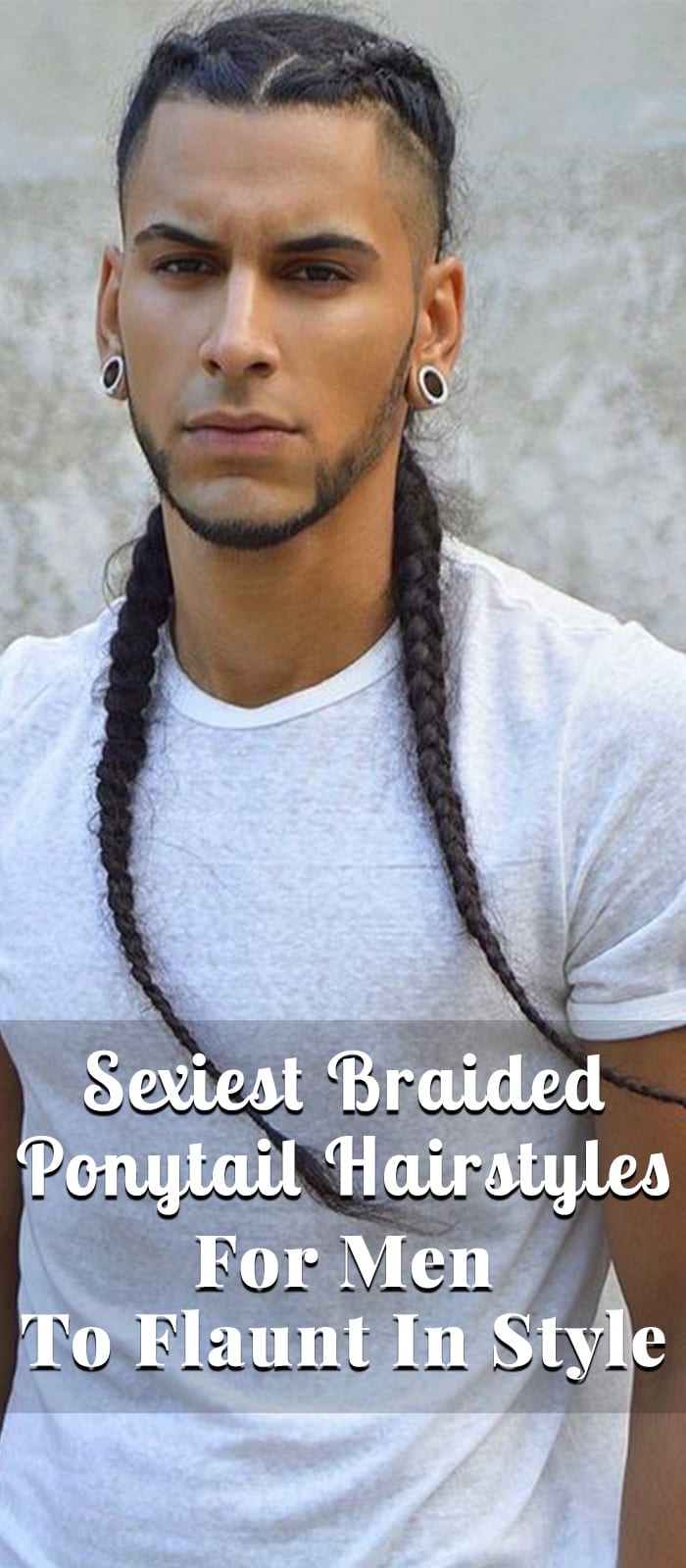 Sexiest Braided Ponytail Hairstyles For Men To Flaunt In Style Sexiest Braided Ponytail Hairstyles For Men To Flaunt In Style