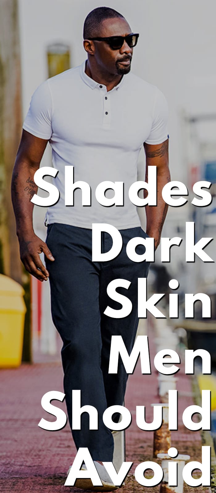 Shades Dark Skin Men Should Avoid Shades Dark Skin Men Should Avoid