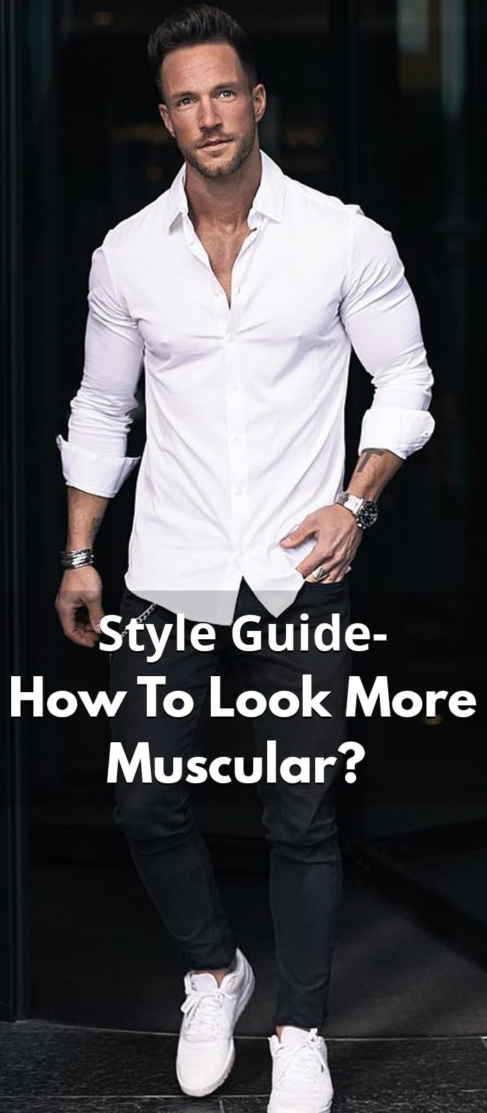 Style Guide- How To Look More Muscular Style Guide- How To Look More Muscular