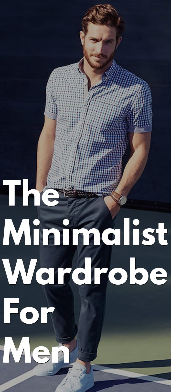The Minimalist Wardrobe For Men The Minimalist Wardrobe For Men
