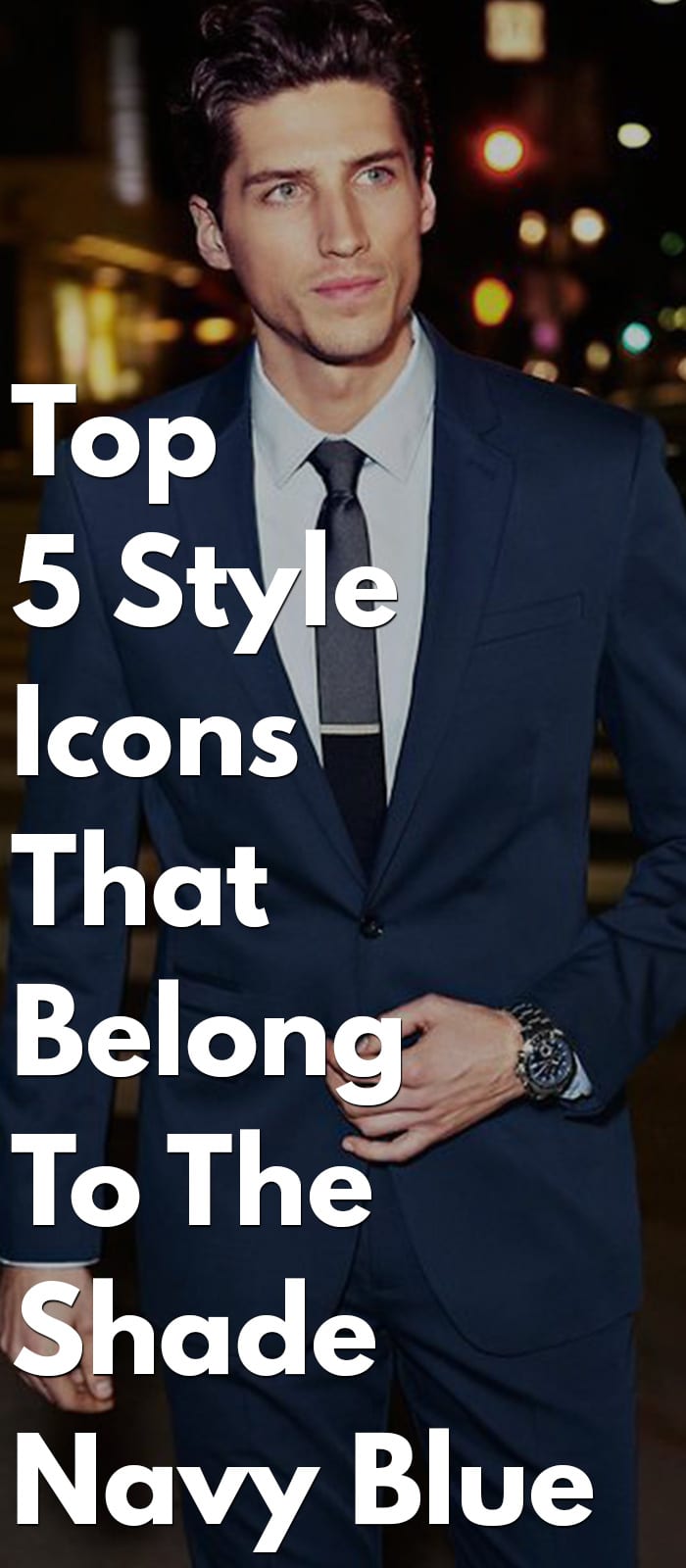 Top 5 Style Icons That Belong To The Shade Navy Blue Top 5 Style Icons That Belong To The Shade Navy Blue