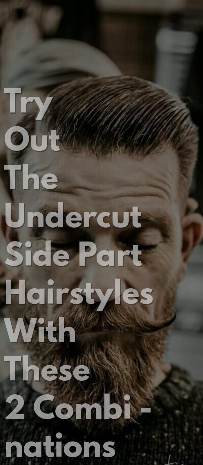 Try Out The Undercut Side Part Hairstyles With These 2 Combinations Try Out The Undercut Side Part Hairstyles With These 2 Combinations