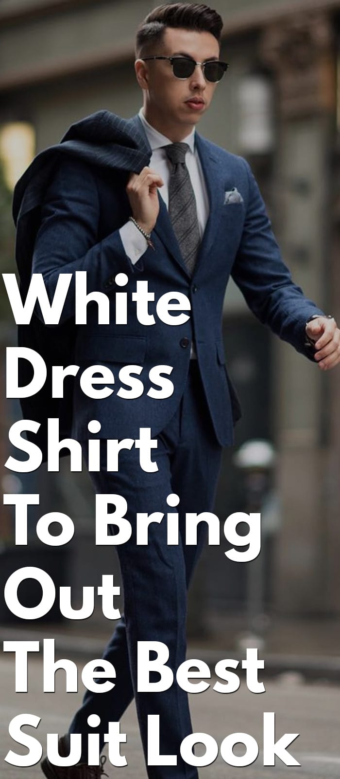 White Dress Shirt To Bring Out The Best Suit Look White Dress Shirt To Bring Out The Best Suit Look