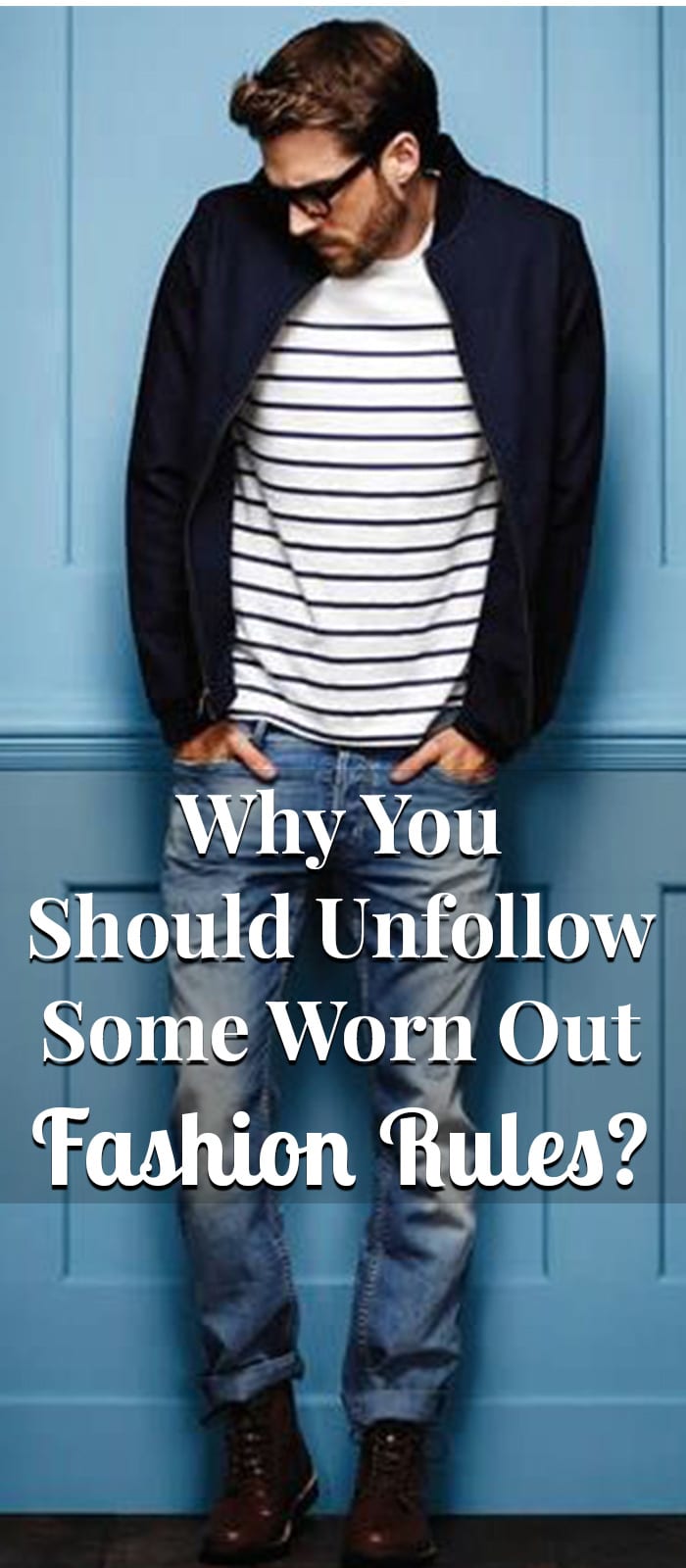 Why You Should Unfollow Some Worn Out Fashion Rules Why You Should Unfollow Some Worn Out Fashion Rules