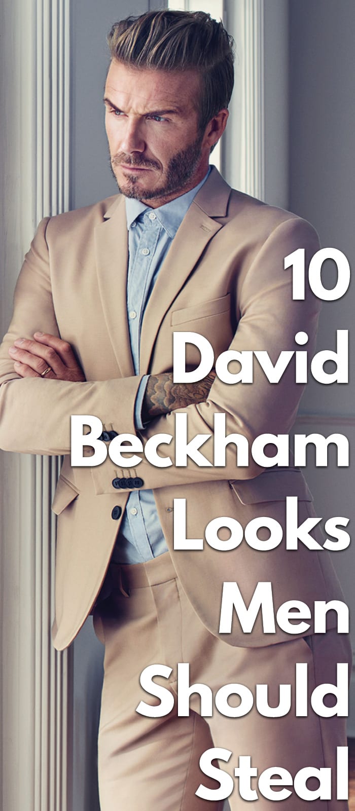 10-David-Beckham-Looks-Men-Should-Steal 10-David-Beckham-Looks-Men-Should-Steal