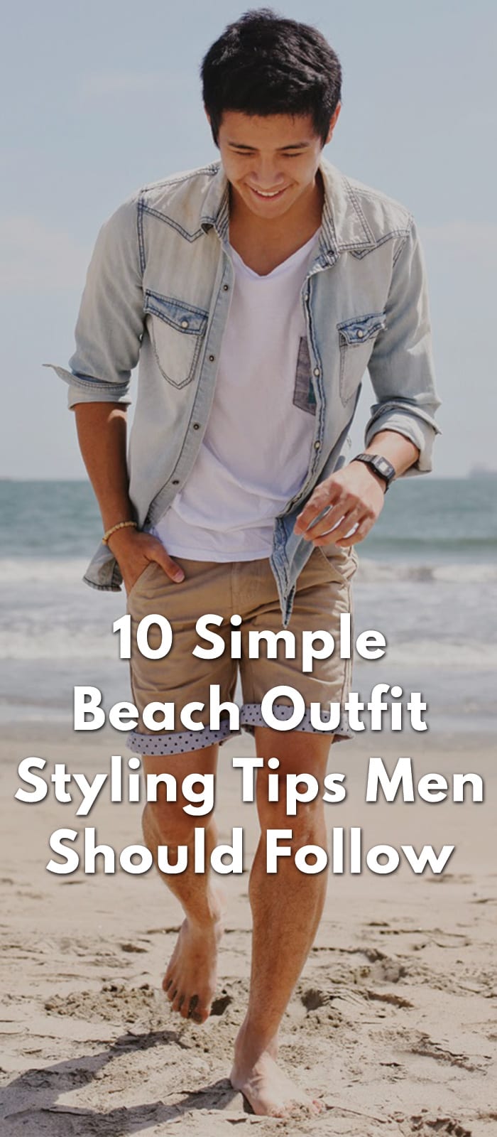 10-Simple-Beach-Outfit-Styling-Tips-Men-Should-Follow 10-Simple-Beach-Outfit-Styling-Tips-Men-Should-Follow