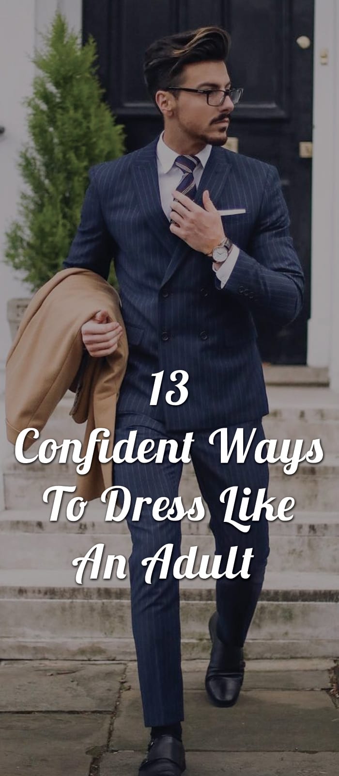 13 Confident Ways To Dress Like An Adult 13 Confident Ways To Dress Like An Adult