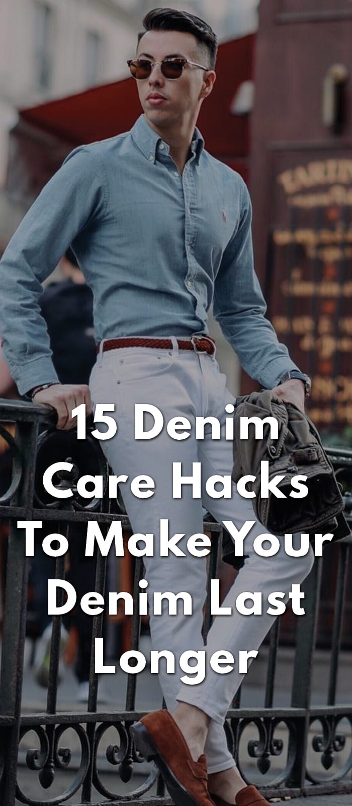 15-Denim-Care-Hacks-To-Make-Your-Denim-Last-Longer 15-Denim-Care-Hacks-To-Make-Your-Denim-Last-Longer