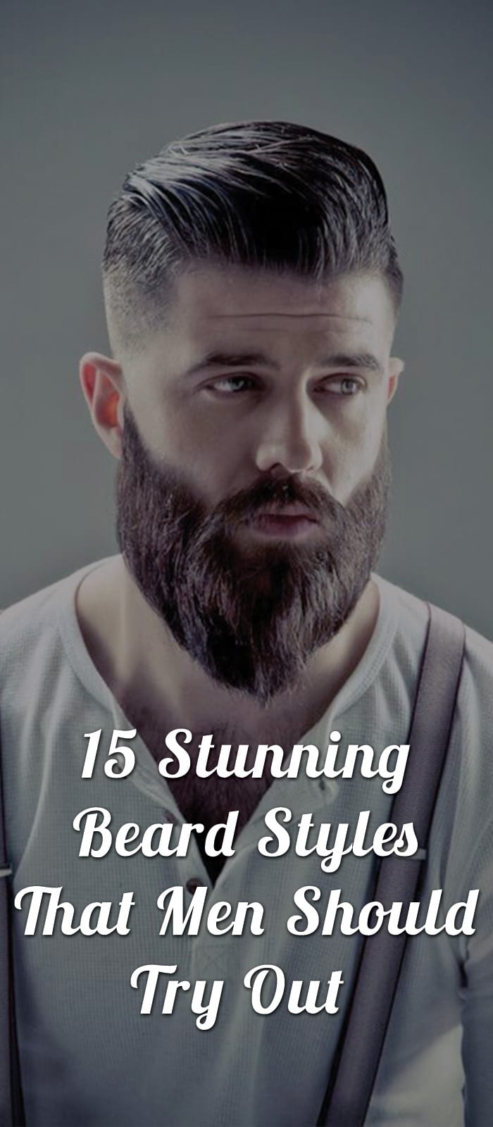 15-Stunning-Beard-Styles-That-Men-Should-Try-Out 15-Stunning-Beard-Styles-That-Men-Should-Try-Out