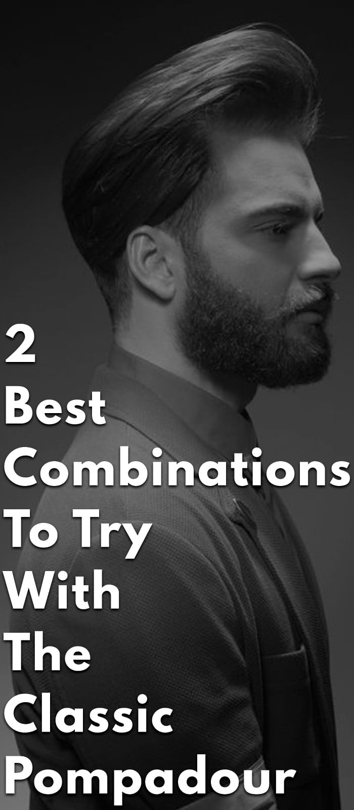 2 Best Combinations To Try With The Classic Pompadour 2 Best Combinations To Try With The Classic Pompadour