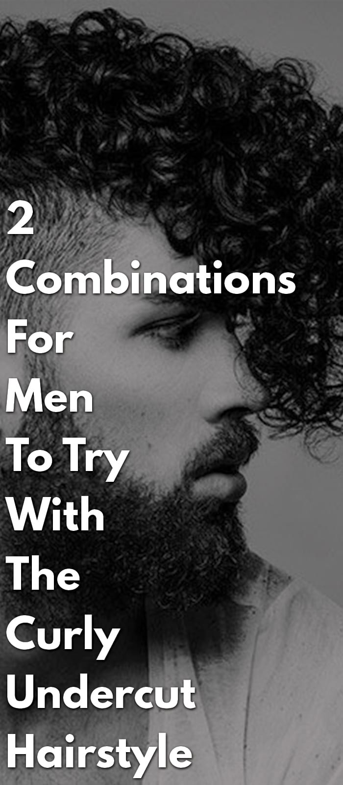 2 Combinations For Men To Try With The Curly Undercut Hairstyle 2 Combinations For Men To Try With The Curly Undercut Hairstyle