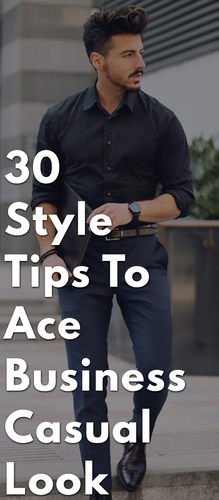30-Style-Tips-To-Ace-Business-Casual-Look 30-Style-Tips-To-Ace-Business-Casual-Look