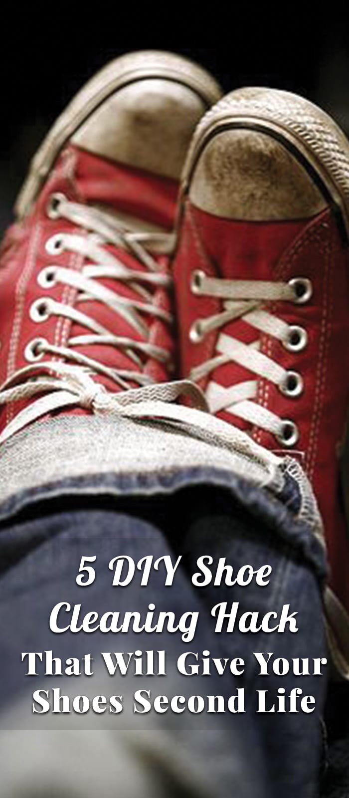 5 DIY Shoe Cleaning Hack That Will Give Your Shoes Second Life 5 DIY Shoe Cleaning Hack That Will Give Your Shoes Second Life