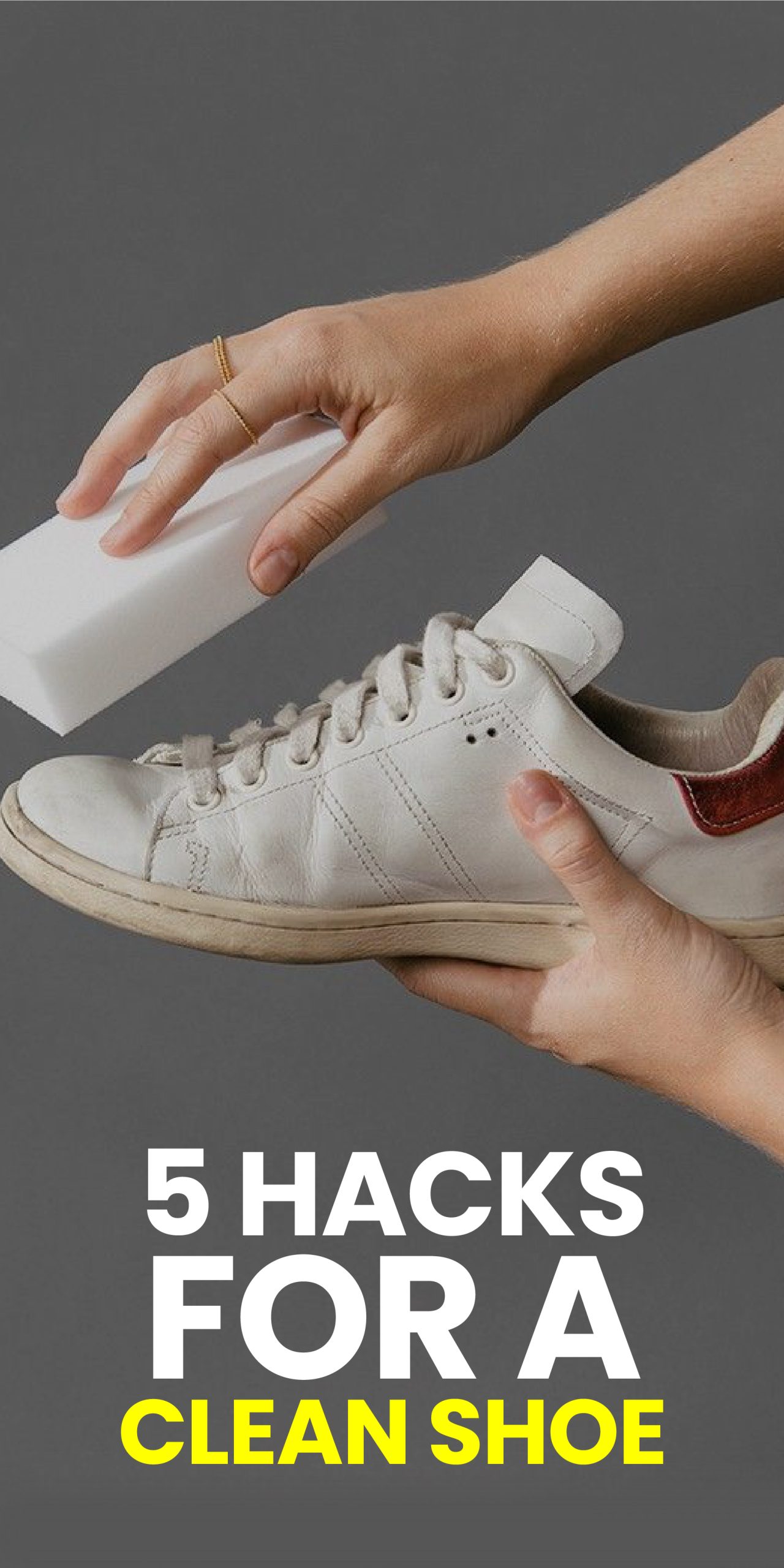5 HACKS FOR A CLEAN SHOE 5 HACKS FOR A CLEAN SHOE