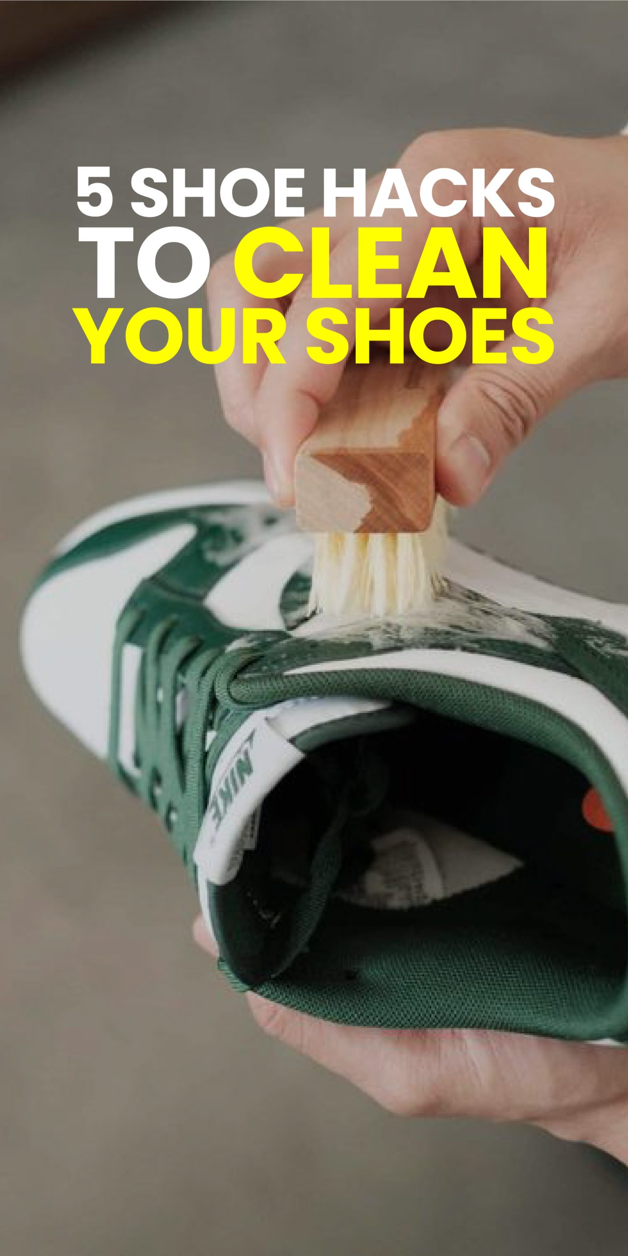 5 SHOE HACKS TO CLEAN YOUR SHOES 5 SHOE HACKS TO CLEAN YOUR SHOES