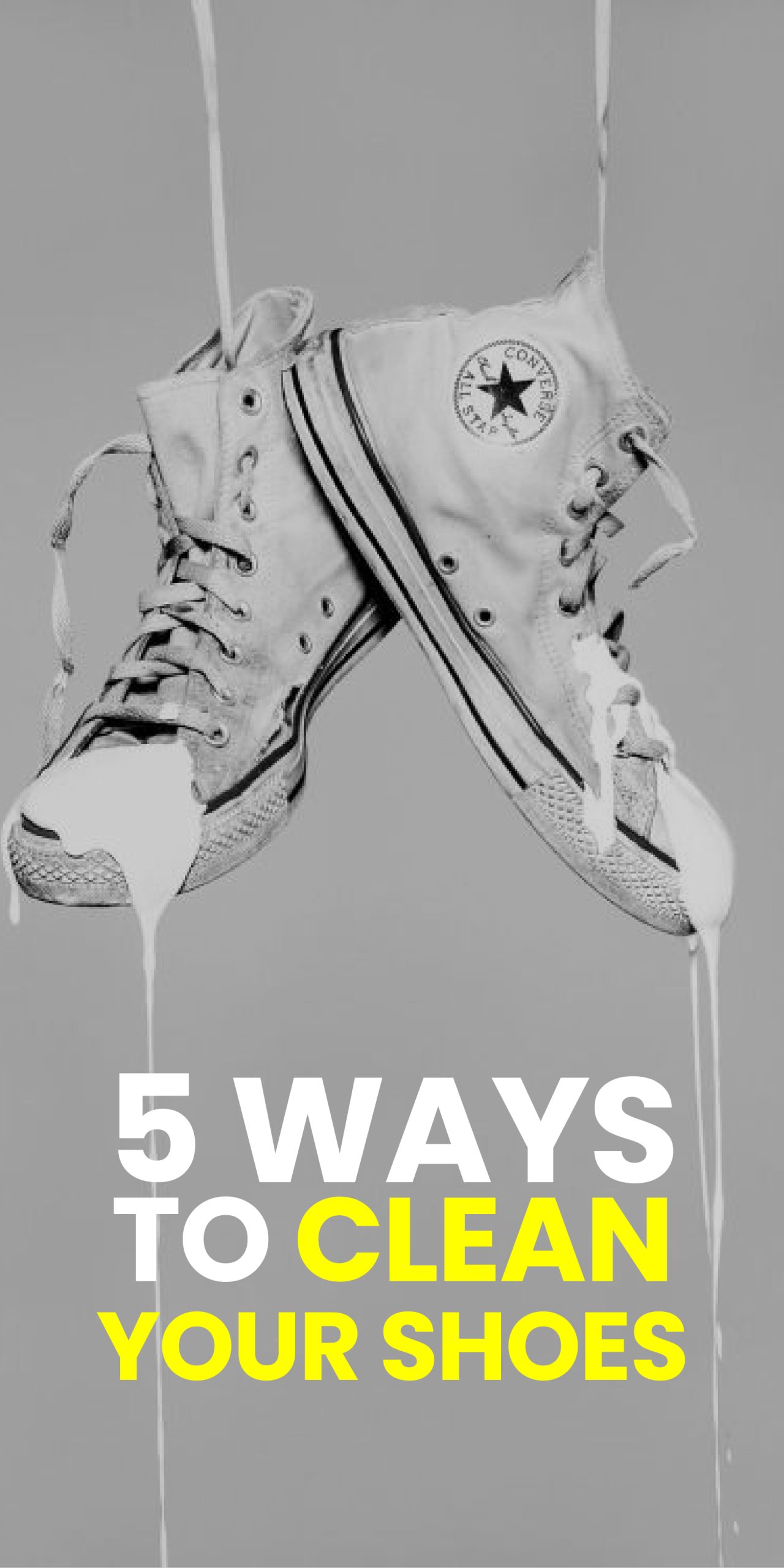 5 WAYS TO CLEAN YOUR SHOES 5 WAYS TO CLEAN YOUR SHOES
