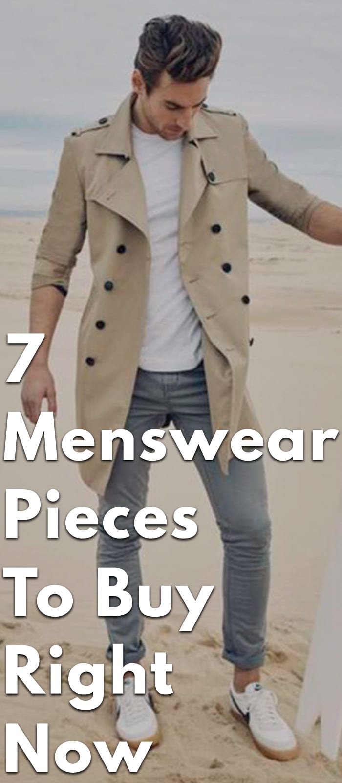7 Menswear Pieces To Buy Right Now 7 Menswear Pieces To Buy Right Now