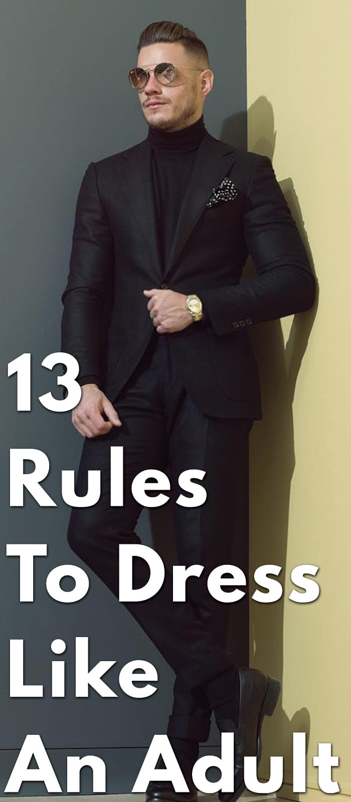 Dress Like An Adult - Styling Tips, Do’s & Don’ts, Fashion Rules, Etc Dress Like An Adult - Styling Tips, Do’s & Don’ts, Fashion Rules, Etc