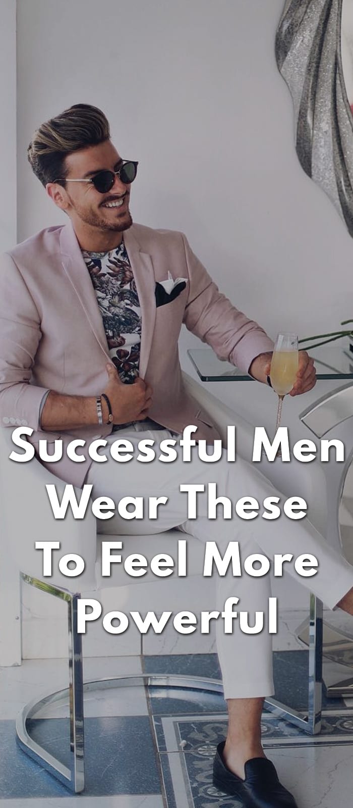 Successful Men Wear These To Feel More Powerful