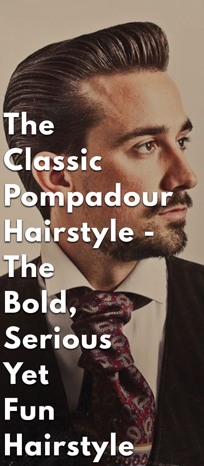 The Classic Pompadour - Serious Yet Fun Hairstyle The Classic Pompadour - Serious Yet Fun Hairstyle