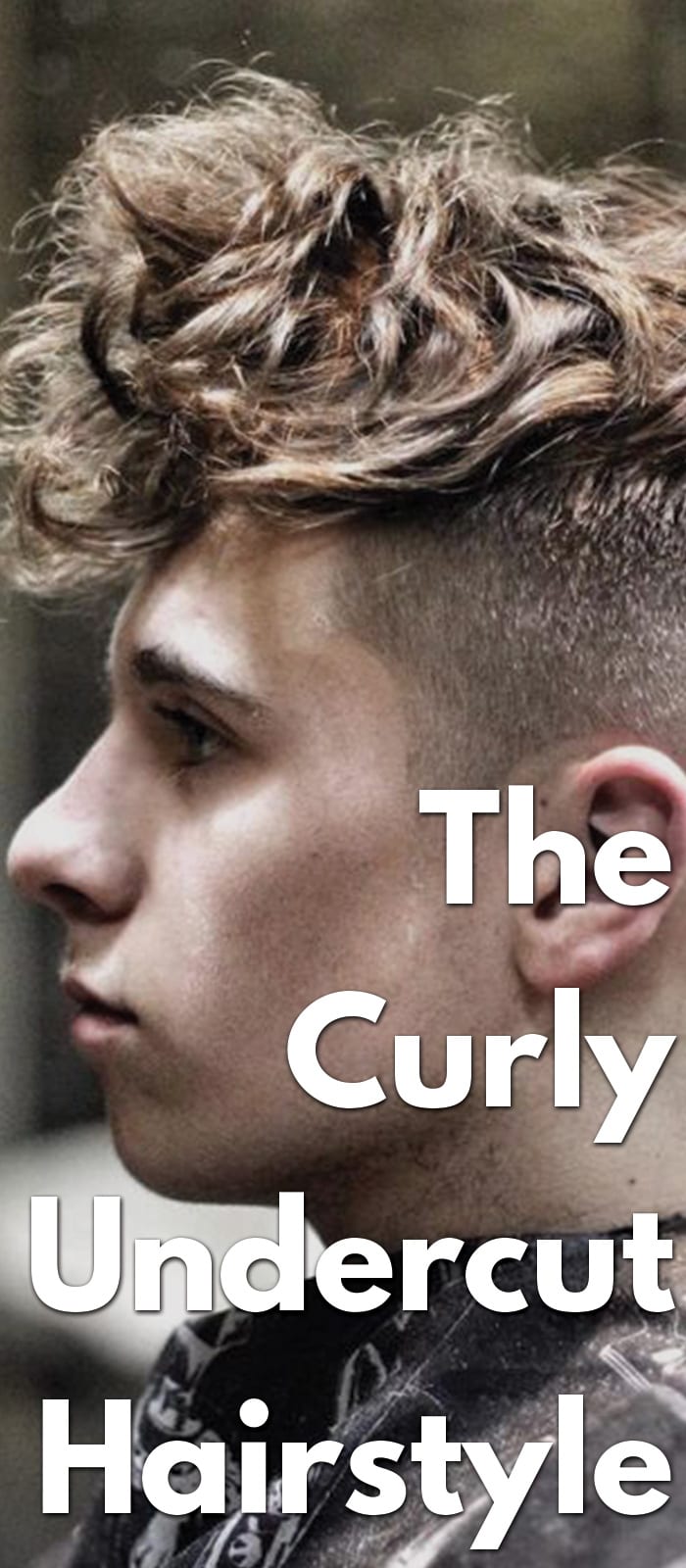 The Curly Undercut Hairstyle The Curly Undercut Hairstyle