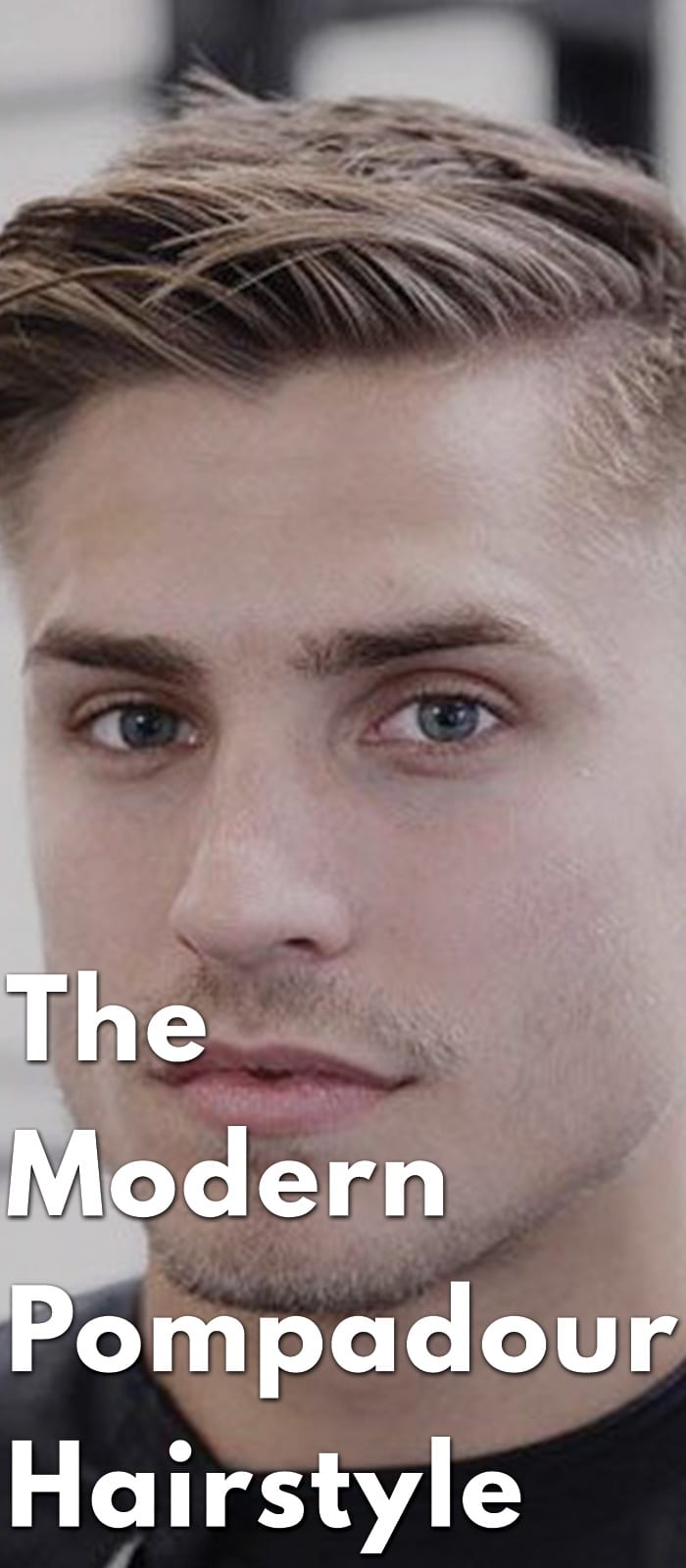The Modern Pompadour Hairstyle The Modern Pompadour Hairstyle