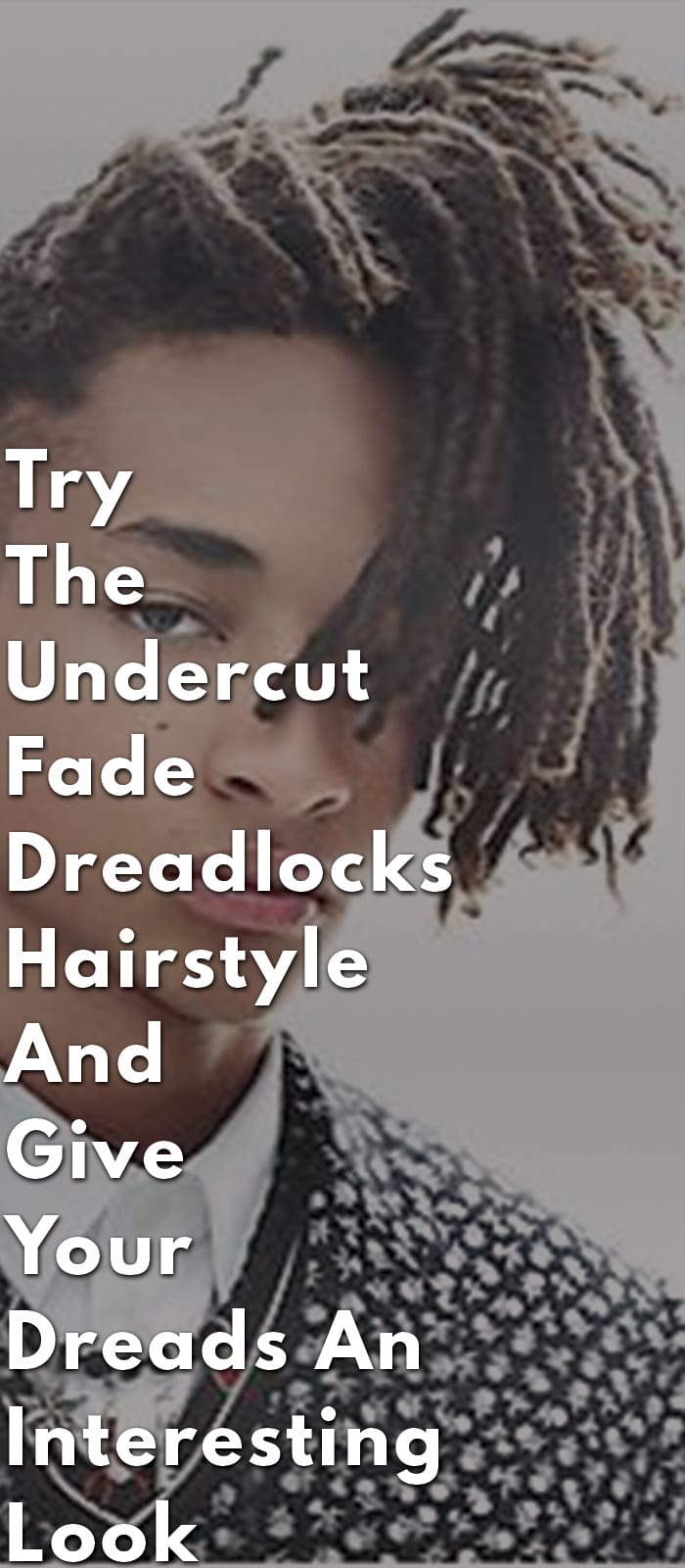 Try The Undercut Fade Dreadlocks Hairstyle Try The Undercut Fade Dreadlocks Hairstyle