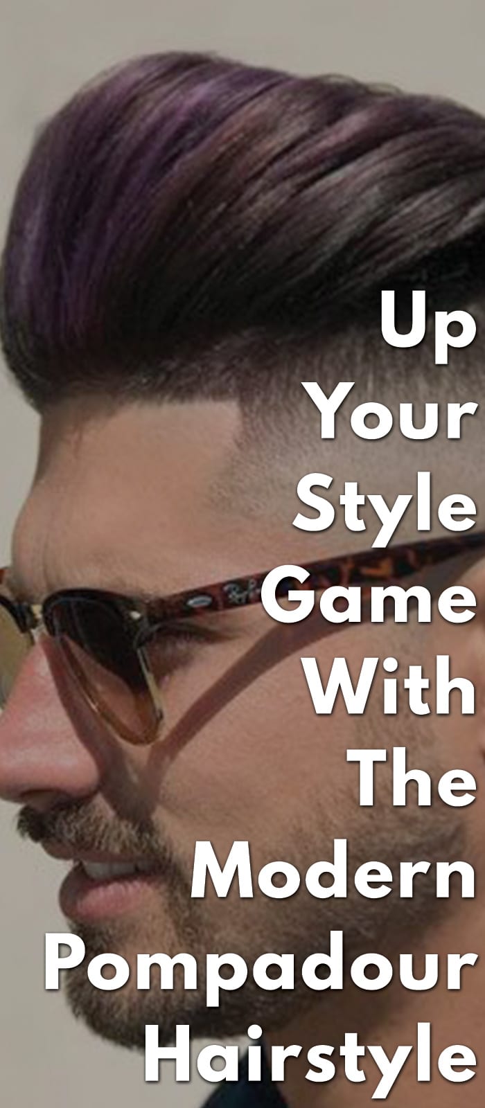 Up Your Style Game With The Modern Pompadour Up Your Style Game With The Modern Pompadour