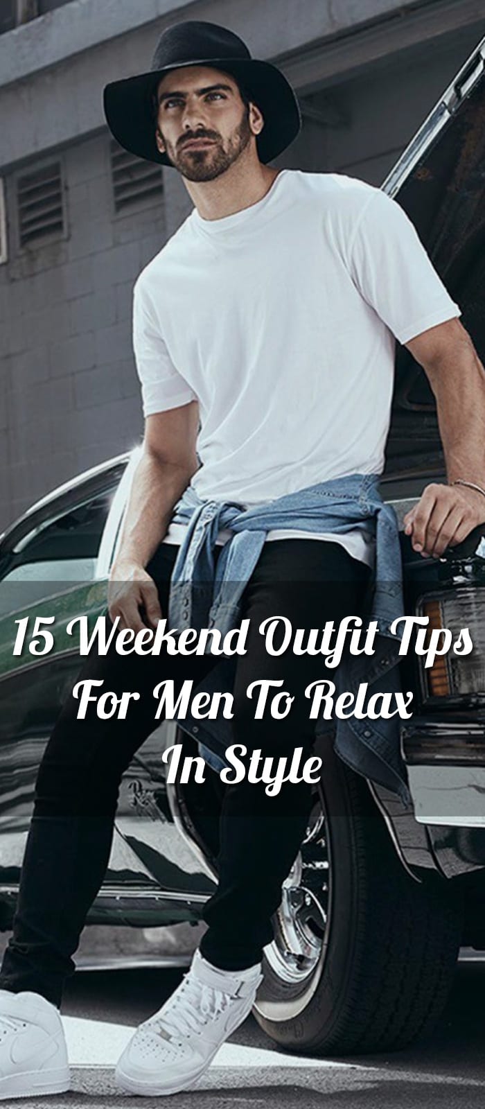 15-Weekend-Outfit-Tips-For-Men-To-Relax-In-Style 15-Weekend-Outfit-Tips-For-Men-To-Relax-In-Style