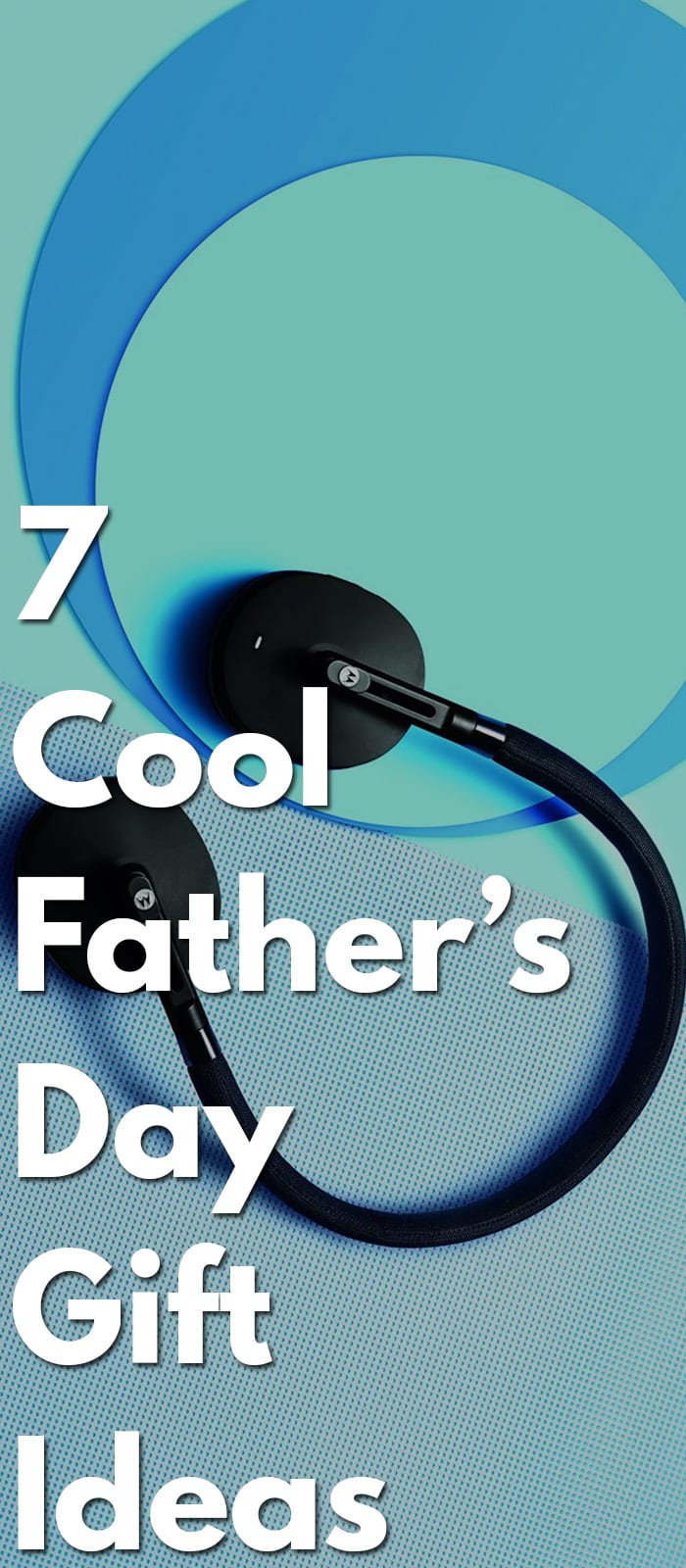 7-Cool-Father’s-Day-Gift-Ideas-...