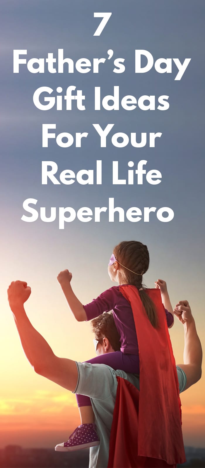 7 Father’s Day Gift Ideas For Your Real Life Superhero .