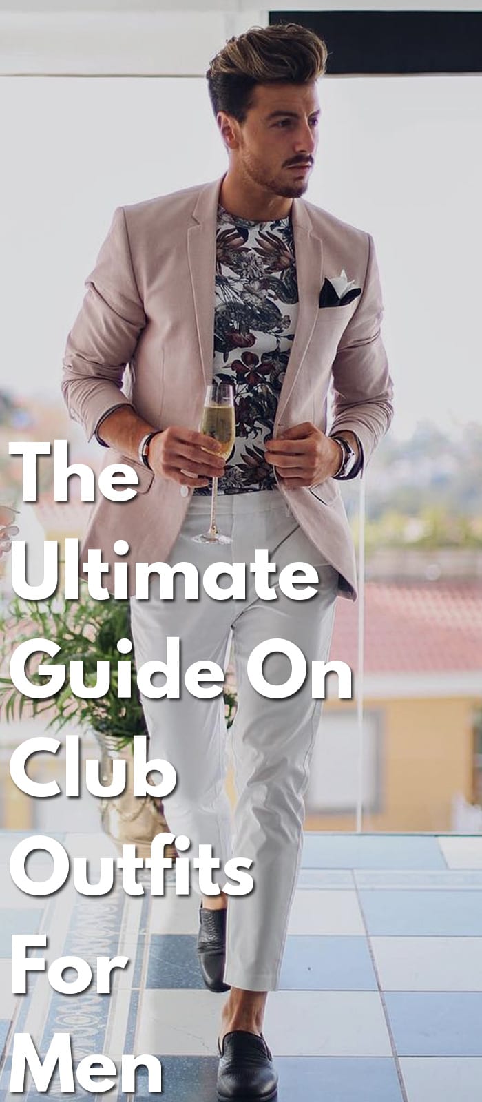 The-Ultimate-Guide-On-Club-Outfits-For-Men. The-Ultimate-Guide-On-Club-Outfits-For-Men.