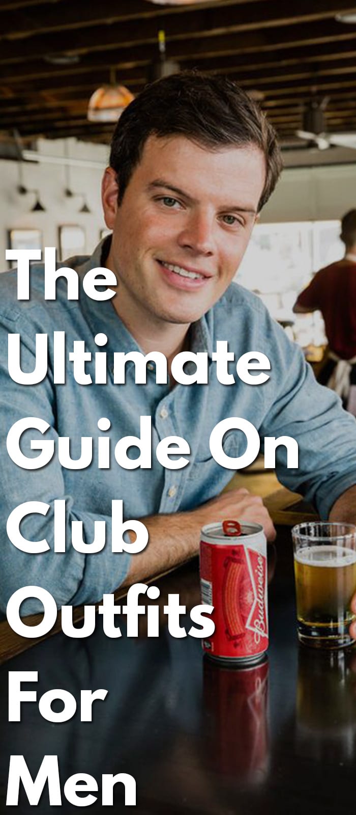 The-Ultimate-Guide-On-Club-Outfits-For-Men The-Ultimate-Guide-On-Club-Outfits-For-Men