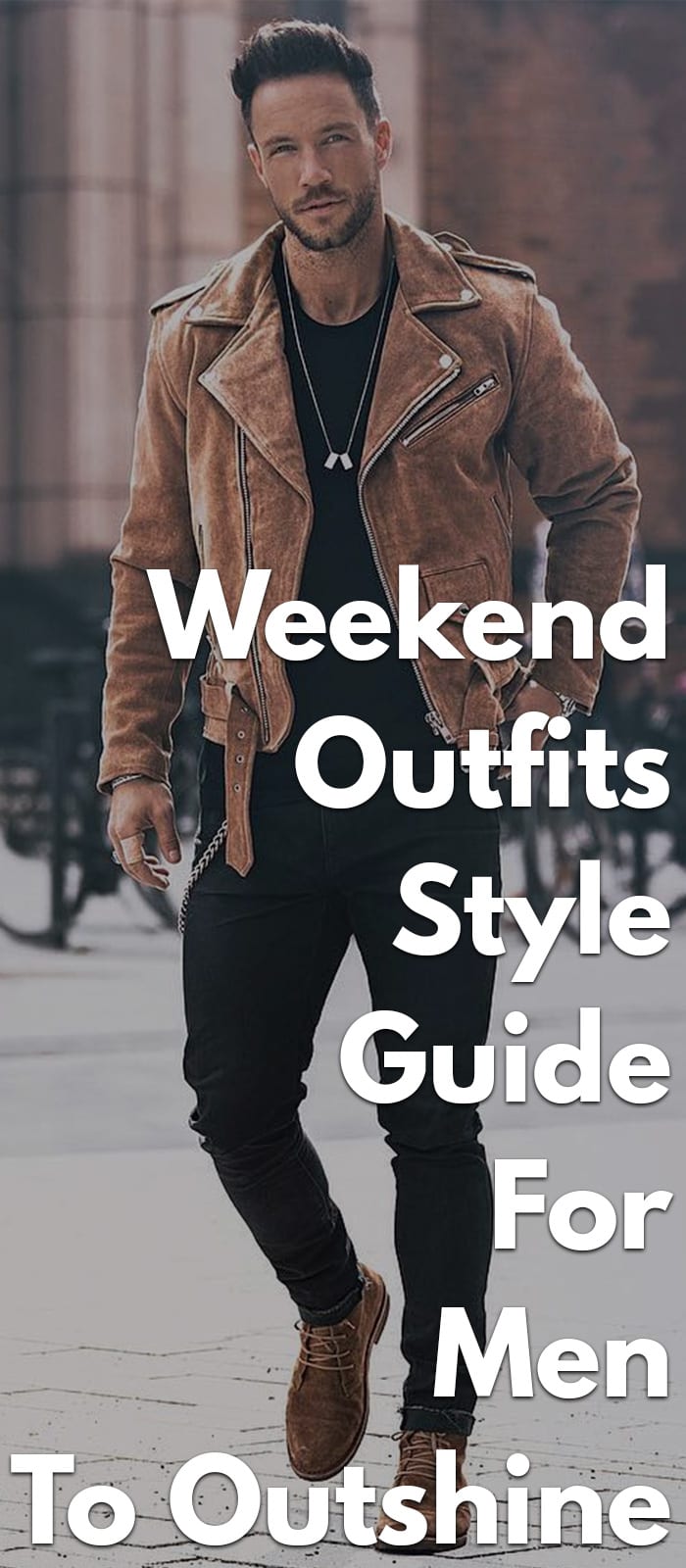 Weekend-Outfits-Style-Guide-For-Men-To-Outshine. Weekend-Outfits-Style-Guide-For-Men-To-Outshine.