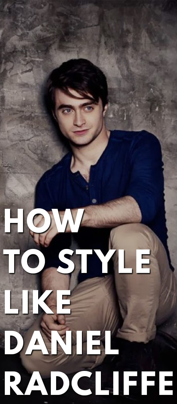 How To Style Like Daniel Radcliffe! How To Style Like Daniel Radcliffe!
