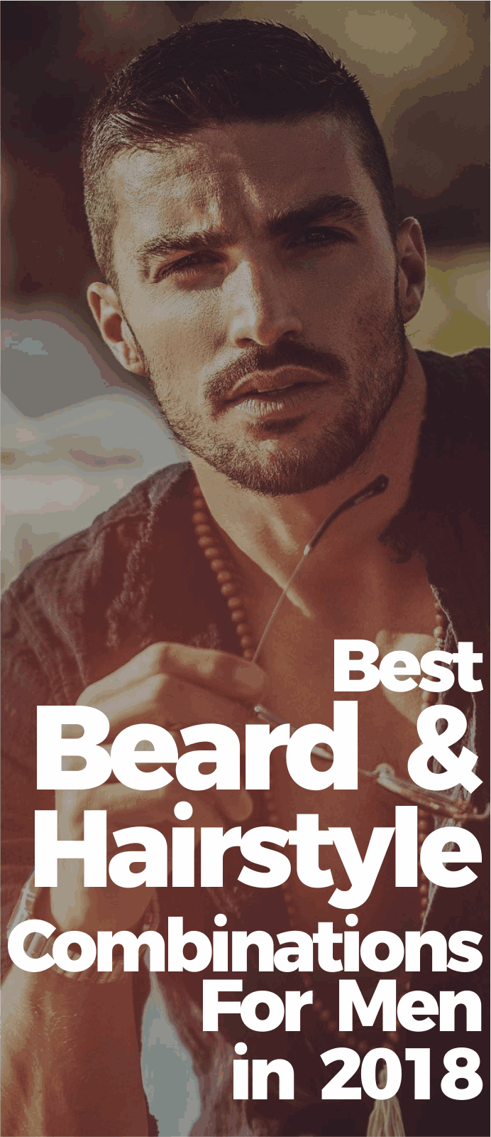10 Perfect Beard & Hairstyle Combinations To Choose From 10 Perfect Beard & Hairstyle Combinations To Choose From