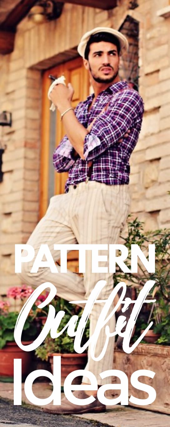 Pattern Outfit Ideas FOR MEN Pattern Outfit Ideas FOR MEN