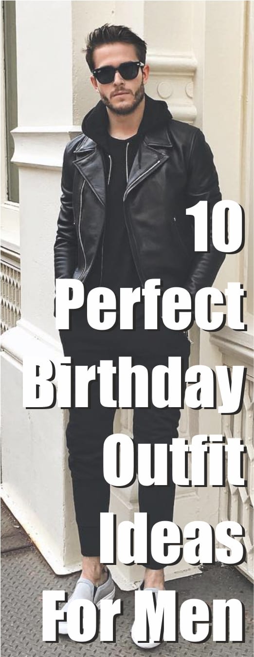 Men's Birthday Outfit Ideas Men's Birthday Outfit Ideas